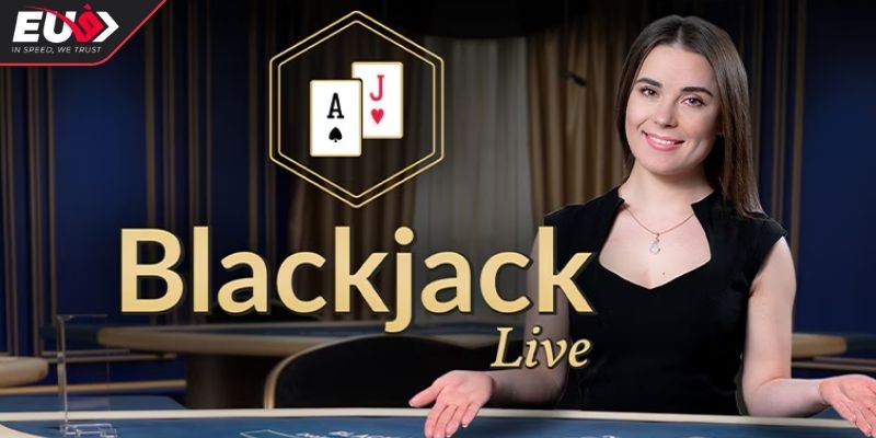 Luật chơi Blackjack EU9