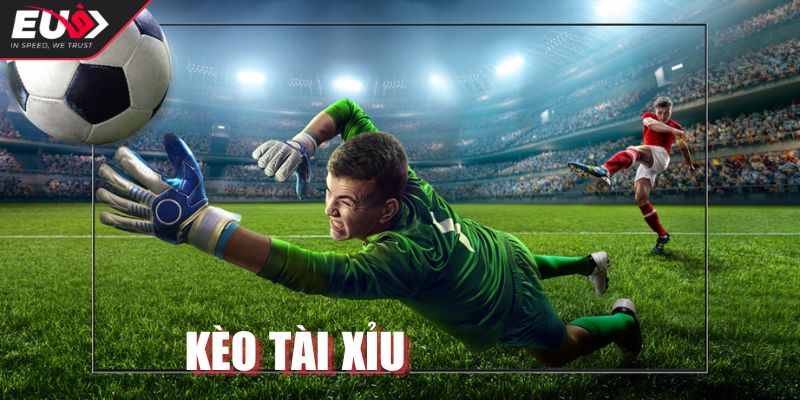 Tìm hiểu chung về kèo tài xỉu EU9