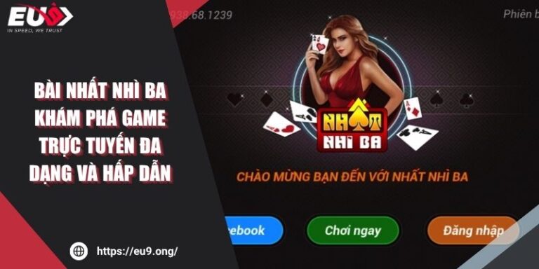 Bài Nhất Nhì Ba Khám Phá Game Trực Tuyến Đa Dạng Và Hấp Dẫn