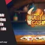 Cách Chơi Bài Bull Bull Hướng Dẫn Và Chiến Thuật Thắng Lớn