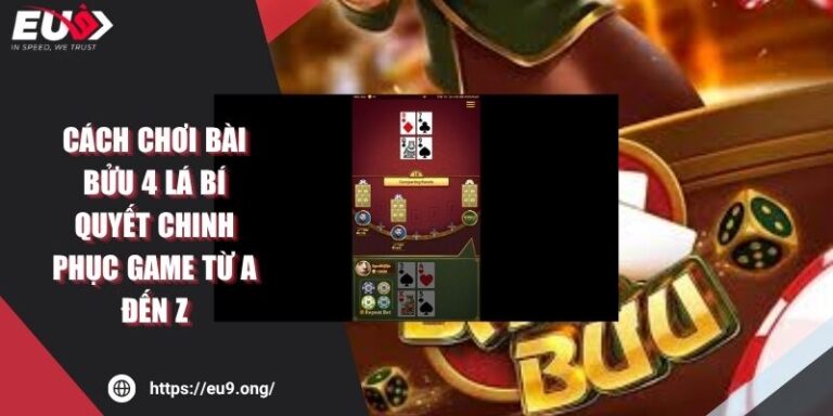 Cách Chơi Bài Bửu 4 Lá Bí Quyết Chinh Phục game Từ A Đến Z