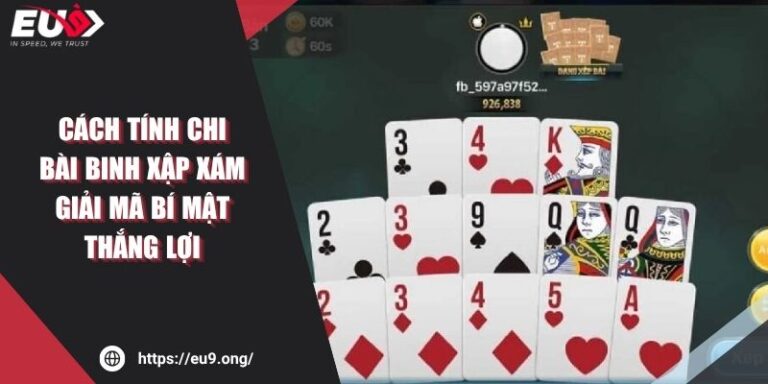 Cách Tính Chi Bài Binh Xập Xám Giải Mã Bí Mật Thắng Lợi