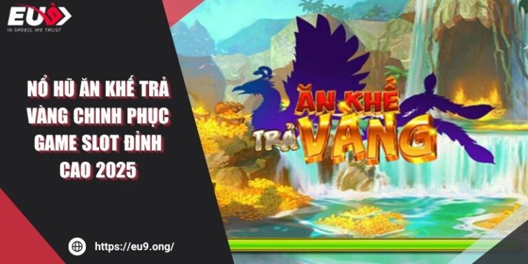 Nổ Hũ Ăn Khế Trả Vàng Chinh Phục Game Slot Đỉnh Cao 2025 1 Nổ Hũ Ăn Khế Trả Vàng Chinh Phục Game Slot Đỉnh Cao 2025