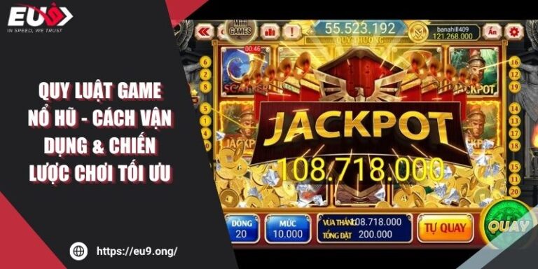 Quy Luật Game Nổ Hũ - Cách Vận Dụng & Chiến Lược Chơi Tối Ưu